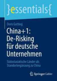 China+1: De-Risking für deutsche Unternehmen : Südostasiatische Länder als Standortergänzung zu China (essentials) （1. Aufl. 2024. 2024. xii, 60 S. X, 35 S. 1 Abb. 210 mm）