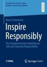 Inspire Responsibly : The Interplay between Aspirational Talk and Corporate Responsibility (Schriftenreihe der Hhl Leipzig Graduate School of Management)