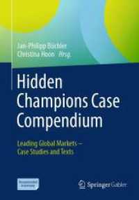 Hidden Champions Case Compendium : Leading Global Markets - Case Studies and Texts （2024. x, 266 S. Approx. 275 p. 101 illus., 64 illus. in color. Textboo）