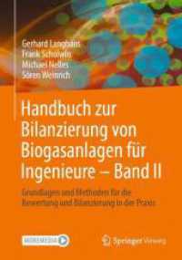 Handbuch zur Bilanzierung von Biogasanlagen für Ingenieure - Band II : Grundlagen und Methoden für die Bewertung und Bilanzierung in der Praxis （1. Aufl. 2024. 2024. x, 630 S. Etwa 640 S. 168 Abb., 138 Abb. in Farbe）