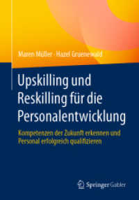 Upskilling und Reskilling für die Personalentwicklung : Kompetenzen der Zukunft erkennen und Personal erfolgreich qualifizieren （1. Aufl. 2024. 2024. 170 S. Etwa 170 S. 240 mm）