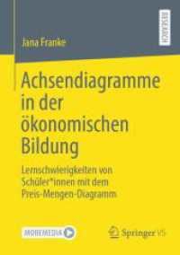 Achsendiagramme in der ökonomischen Bildung : Lernschwierigkeiten von Schüler_innen mit dem Preis-Mengen-Diagramm （1. Aufl. 2024. 2024. xviii, 309 S. Etwa 295 S. 210 mm）