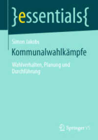 Kommunalwahlkämpfe : Wahlverhalten, Planung und Durchführung (essentials) （2024. ix, 44 S. IX, 44 S. 4 Abb. 210 mm）