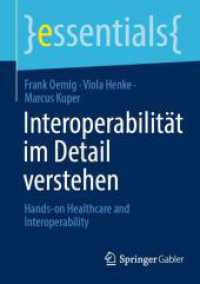 Interoperabilität im Detail verstehen : Hands-on Healthcare & Interoperability (essentials) （1. Aufl. 2024. 2024. xiv, 64 S. Etwa 40 S. 15 Abb. 210 mm）