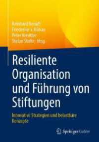 Resiliente Organisation und Führung von Stiftungen : Innovative Strategien und belastbare Konzepte （1. Aufl. 2024. 2024. xii, 222 S. Etwa 350 S. 240 mm）