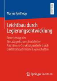 Leichtbau durch Legierungsentwicklung : Erweiterung des Einsatzspektrums hochfester Aluminium-Strukturgussteile durch duktilitätsoptimierte Eigenschaften （2024. xi, 232 S. XI, 232 S. 165 Abb., 42 Abb. in Farbe. 210 mm）
