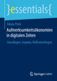 Aufmerksamkeitsökonomien in digitalen Zeiten : Grundlagen, Impulse, Reflexionsfragen (essentials) （2024. xi, 37 S. XI, 37 S. 1 Abb. 210 mm）
