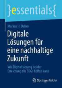 Digitale Lösungen für eine nachhaltige Zukunft : Wie Digitalisierung bei der Erreichung der SDGs helfen kann (essentials) （2024. 2024. xi, 52 S. Etwa 40 S. 10 Abb. 210 mm）