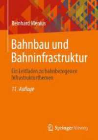 Bahnbau und Bahninfrastruktur : Ein Leitfaden zu bahnbezogenen Infrastrukturthemen （11. Aufl. 2024. xx, 394 S. XX, 394 S. 221 Abb., 39 Abb. in Farbe. 210）