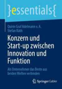 Konzern und Start-up zwischen Innovation und Funktion : Als Unternehmer das Beste aus beiden Welten verbinden (essentials) （2024. 2024. viii, 63 S. Etwa 40 S. 210 mm）