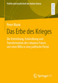 Das Erbe des Krieges : Die Entstehung, Entwicklung und Transformation der Lebanese Forces von einer Miliz in eine politische Partei (Politik und Gesellschaft des Nahen Ostens)