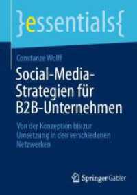 Social-Media-Strategien für B2B-Unternehmen : Von der Konzeption bis zur Umsetzung in den verschiedenen Netzwerken (essentials) （2024. ix, 49 S. IX, 49 S. 8 Abb., 5 Abb. in Farbe. 210 mm）