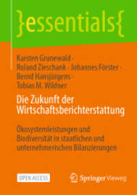 Die Zukunft der Wirtschaftsberichterstattung : Ökosystemleistungen und Biodiversität in staatlichen und unternehmerischen Bilanzierungen (essentials) （2024）