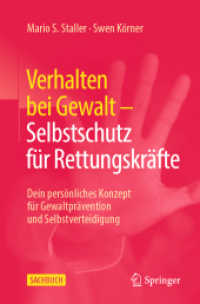 Verhalten bei Gewalt - Selbstschutz für Rettungskräfte : Dein persönliches Konzept für Gewaltprävention und Selbstverteidigung （2024. xiv, 166 S. XIV, 166 S. 31 Abb., 29 Abb. in Farbe. 235 mm）