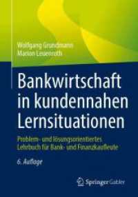 Bankwirtschaft in kundennahen Lernsituationen : Problem- und lösungsorientiertes Lehrbuch für Bank- und Finanzkaufleute （6. Aufl. 2024. 400 S. Etwa 400 S. 240 mm）