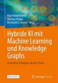 Hybride KI mit Machine Learning und Knowledge Graphs : Innovative Lösungen aus der Praxis （2025. x, 424 S. X, 424 S. 200 Abb., 130 Abb. in Farbe. 240 mm）