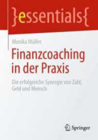 Finanzcoaching in der Praxis : Die erfolgreiche Synergie von Zahl, Geld und Mensch (essentials) （2024. 2024. xi, 45 S. Etwa 40 S. 210 mm）