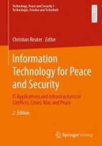 平和と安全保障のための情報技術（第２版）<br>Information Technology for Peace and Security : IT Applications and Infrastructures in Conflicts, Crises, War, and Peace (Technology, Peace and Security I Technologie, Frieden und Sicherheit) （2ND）
