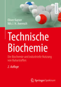 Technische Biochemie : Die Biochemie und industrielle Nutzung von Naturstoffen （2. Aufl. 2024. xiv, 297 S. XIV, 297 S. 194 Abb., 60 Abb. in Farbe. 240）
