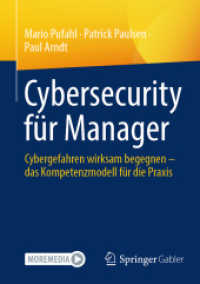 Cybersecurity für Manager, m. 1 Buch, m. 1 E-Book : Cybergefahren wirksam begegnen - das Kompetenzmodell für die Praxis （2024. 2024. 110 S. Etwa 110 S. 15 Abb. Book + Online Course. 210 mm）