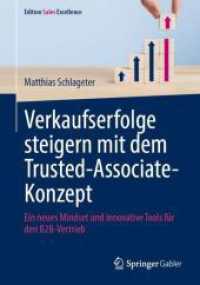 Verkaufserfolge steigern mit dem Trusted-Associate-Konzept : Ein neues Mindset und innovative Tools für den B2B-Vertrieb (Edition Sales Excellence) （2024）