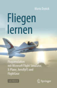 Fliegen lernen : Flugsimulation mit Microsoft Flight Simulator, X-Plane, AeroflyFS und FlightGear （2. Aufl. 2025. x, 547 S. X, 547 S. 341 Abb., 295 Abb. in Farbe. 235 mm）