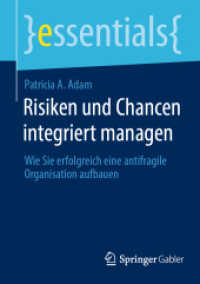 Risiken und Chancen integriert managen : Wie Sie erfolgreich eine antifragile Organisation aufbauen (essentials) （2024. xiii, 44 S. XIII, 44 S. 14 Abb., 13 Abb. in Farbe. 210 mm）