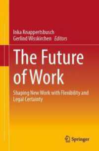 仕事の未来：フレキシブルで法的に保証された新たな労働環境のために<br>The Future of Work : Shaping New Work with Flexibility and Legal Certainty （2024. ix, 429 S. IX, 429 p. 32 illus., 26 illus. in color. 235 mm）