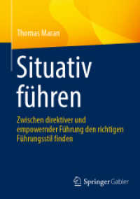 Situativ führen : Zwischen direktiver und empowernder Führung den richtigen Führungsstil finden （2025. xxvii, 232 S. XXVII, 232 S. 25 Abb., 1 Abb. in Farbe. 210 mm）