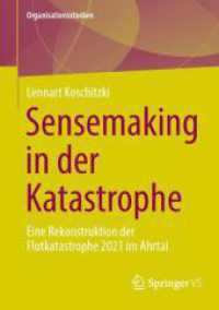 Sensemaking in der Katastrophe : Eine Rekonstruktion der Flutkatastrophe 2021 im Ahrtal (Organisationsstudien) （2024）
