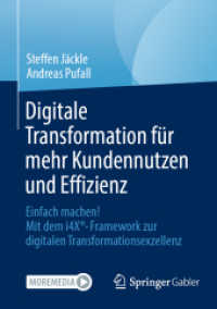 Digitale Transformation für mehr Kundennutzen und Effizienz : Einfach machen! Mit dem i4X®-Framework zur digitalen Transformationsexzellenz （2024）