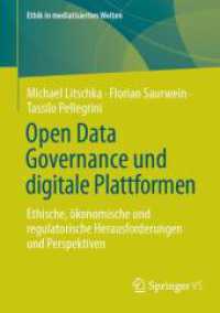 Open Data Governance und digitale Plattformen : Ethische, ökonomische und regulatorische Herausforderungen und Perspektiven (Ethik in mediatisierten Welten) （2024）