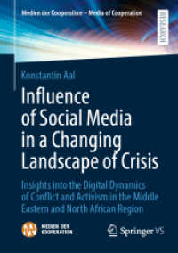 Influence of Social Media in a Changing Landscape of Crisis : Insights into the Digital Dynamics of Conflict and Activism in the Middle Eastern and North African Region (Medien der Kooperation - Media of Cooperation) （2024）