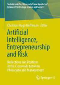 人工知能・起業・リスク：哲学と経営の間で<br>Artificial Intelligence, Entrepreneurship and Risk : Reflections and Positions at the Crossroads between Philosophy and Management (Technikzukünfte, Wissenschaft und Gesellschaft / Futures of Technology, Science and Society) （2025. xxv, 507 S. XXV, 507 p. 31 illus., 24 illus. in color. 210 mm）