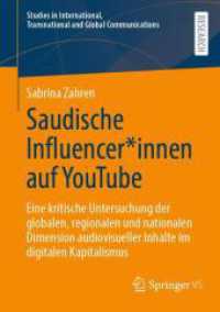 Saudische Influencer*innen auf YouTube : Eine kritische Untersuchung der globalen, regionalen und nationalen Dimension audiovisueller Inhalte im digitalen Kapitalismus (Studies in International, Transnational and Global Communications) （2024）
