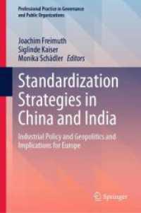 Standardization Strategies in China and India : Industrial Policy and Geopolitics and Implications for Europe (Professional Practice in Governance and Public Organizations) （2024）