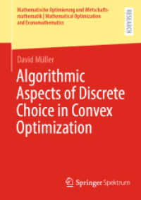 Algorithmic Aspects of Discrete Choice in Convex Optimization (Mathematische Optimierung und Wirtschaftsmathematik | Mathematical Optimization and Economathematics) （2024. xii, 162 S. XII, 162 p. 6 illus., 5 illus. in color. Textbook fo）
