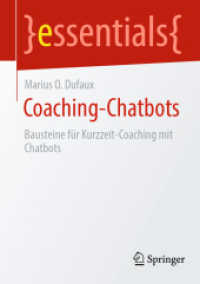 Coaching-Chatbots : Bausteine für Kurzzeit-Coaching mit Chatbots (essentials) （2024. vii, 47 S. VII, 47 S. 8 Abb. 210 mm）