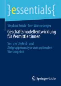 Geschäftsmodellentwicklung für Vermittler:innen : Von der Umfeld- und Zielgruppenanalyse zum optimalen Wertangebot (essentials) （2024）