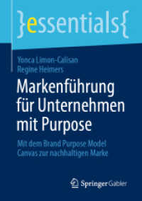 Markenführung für Unternehmen mit Purpose : Mit dem Brand Purpose Model Canvas zur nachhaltigen Marke (essentials) （2024. xii, 47 S. XII, 47 S. 11 Abb., 10 Abb. in Farbe. 210 mm）