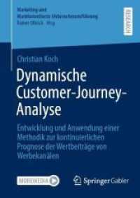 Dynamische Customer-Journey-Analyse : Entwicklung und Anwendung einer Methodik zur kontinuierlichen Prognose der Wertbeiträge von Werbekanälen (Marketing und Marktorientierte Unternehmensführung) （2024）