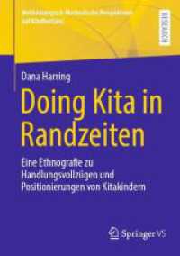 Doing Kita in Randzeiten : Eine Ethnografie zu Handlungsvollzügen und Positionierungen von Kitakindern (Methodologisch-methodische Perspektiven auf Kindheit(en)) （2024）