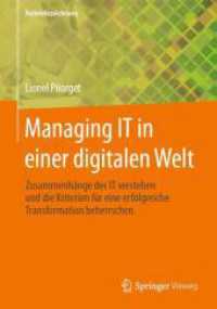 Managing IT in einer digitalen Welt : Zusammenhänge der IT verstehen und die Kriterien für eine erfolgreiche Transformation beherrschen （2025. viii, 382 S. VIII, 382 S. 314 Abb., 270 Abb. in Farbe. 240 mm）