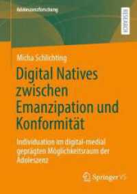 Digital Natives zwischen Emanzipation und Konformität : Individuation im digital-medial geprägten Möglichkeitsraum der Adoleszenz (Adoleszenzforschung) （2024）