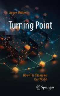 Turning Point : How IT is Changing Our World （2024. xix, 342 S. XIX, 342 p. 1 illus. 203 mm）