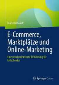 E-Commerce, Marktplätze und Online-Marketing : Eine praxisorientierte Einführung für Entscheider （2025）