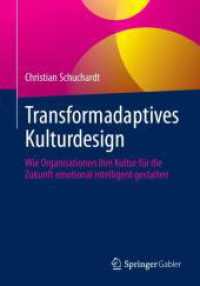 Transformadaptives Kulturdesign : Wie Organisationen ihre Kultur für die Zukunft emotional intelligent gestalten （2025. 180 S. Etwa 180 S. 21 Abb. Mit Online-Extras. 240 mm）