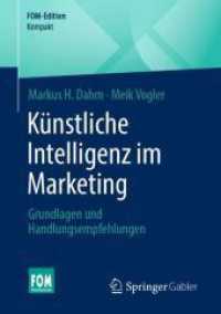 Künstliche Intelligenz im Marketing : Grundlagen und Handlungsempfehlungen (FOM-Edition) （2024. xii, 44 S. XII, 44 S. 12 Abb., 9 Abb. in Farbe. 210 mm）