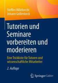 Tutorien und Seminare vorbereiten und moderieren : Eine Trickkiste für Tutoren und wissenschaftliche Mitarbeiter （2ND）