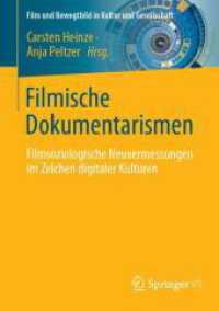 Filmische Dokumentarismen : Filmsoziologische Neuvermessungen im Zeichen digitaler Kulturen (Film und Bewegtbild in Kultur und Gesellschaft) （2025. vi, 223 S. VI, 223 S. 26 Abb., 22 Abb. in Farbe. 210 mm）